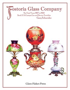 Fostoria Glass Company, Book 2: The Opal Years 1897 to 1922, Oil Lamps, Gas and Electric Portables